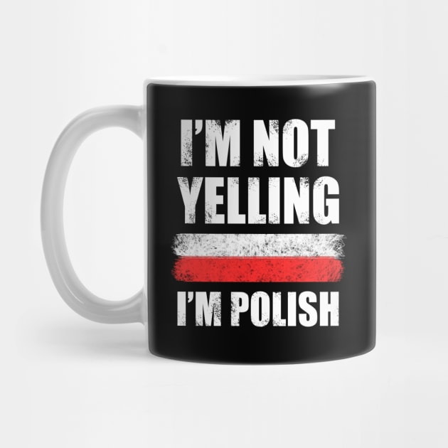 Im not yelling, Im Polish - Poland by Slavstuff